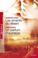 Couverture ebook de Les amants du désert - Un parfum d'autrefois (Harlequin Passions), de Jennifer Lewis, Anne Oliver