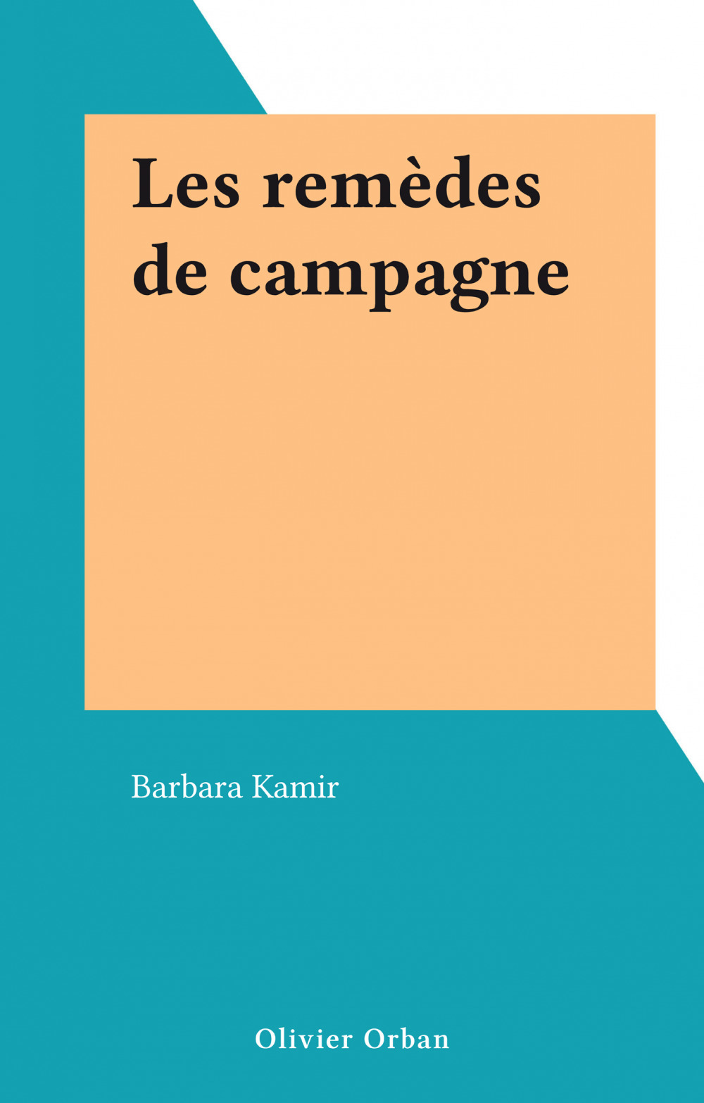Couverture ebook de Les remèdes de campagne, de Barbara Kamir