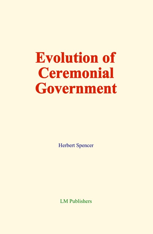 ebook cover of Evolution of Ceremonial Government, by Herbert Spencer