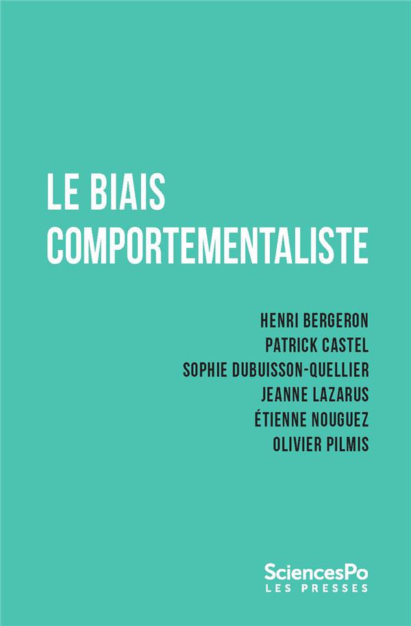 ebook cover of Le biais comportementaliste, by Henri Bergeron, Patrick Castel, Sophie Dubuisson-Quellier, Jeanne Lazarus, Etienne Nouguez, Olivier Pilmis