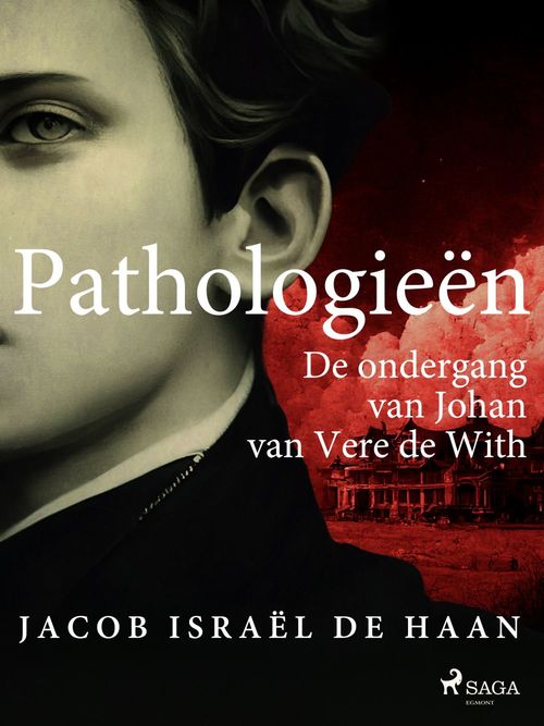 Couverture ebook de Pathologieën. De ondergang van Johan van Vere de With, de Jacob Israel De Haan