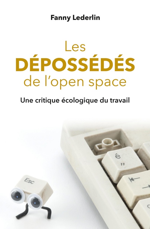 ebook cover of Les dépossédés de l'open space : Une critique écologique du travail, by Fanny Lederlin