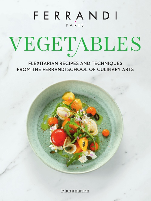 ebook cover of Vegetables. Flexitarian Recipes and Techniques from the Ferrandi School of Culinary Arts, by Ecole Ferrandi Paris