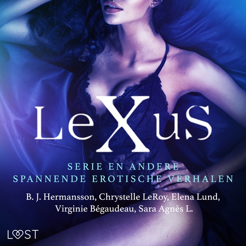 Couverture audiobook de De LeuS-serie en andere spannende erotische verhalen, de B. J. Hermansson, Chrystelle Leroy, Elena Lund, Sara Agnes L., Virginie Begaudeau