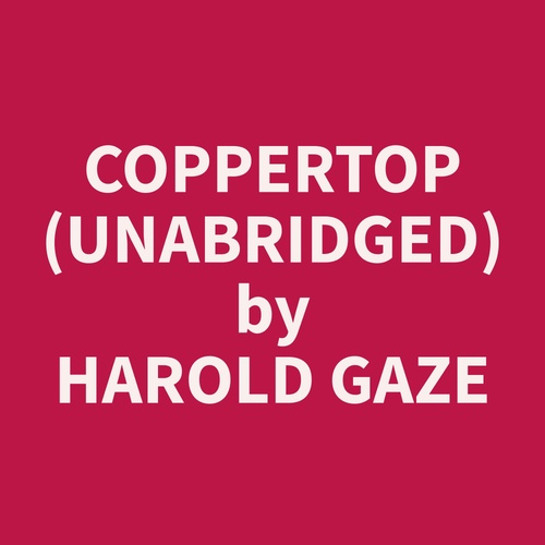 Couverture audiobook de Coppertop (Unabridged), de Harold  Gaze