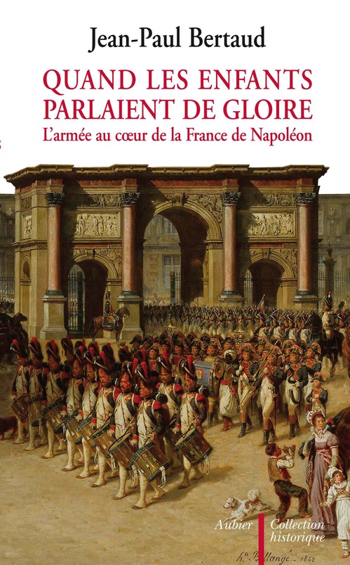 Couverture ebook de Quand les enfants parlaient de gloire. L'armée au coeur de la France de Napoléon, de Jean-paul Bertaud