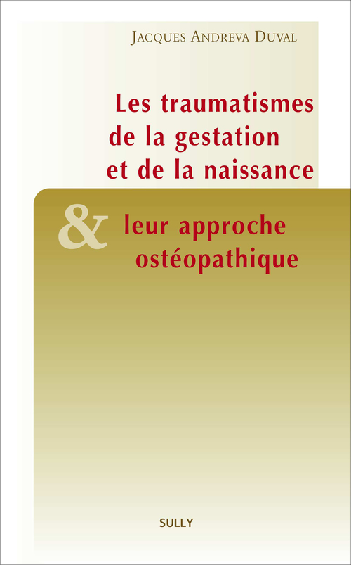ebook cover of Traumatismes de la gestation et de la naissance et leur approche ostéopathique, by Jacques Andreva Duval