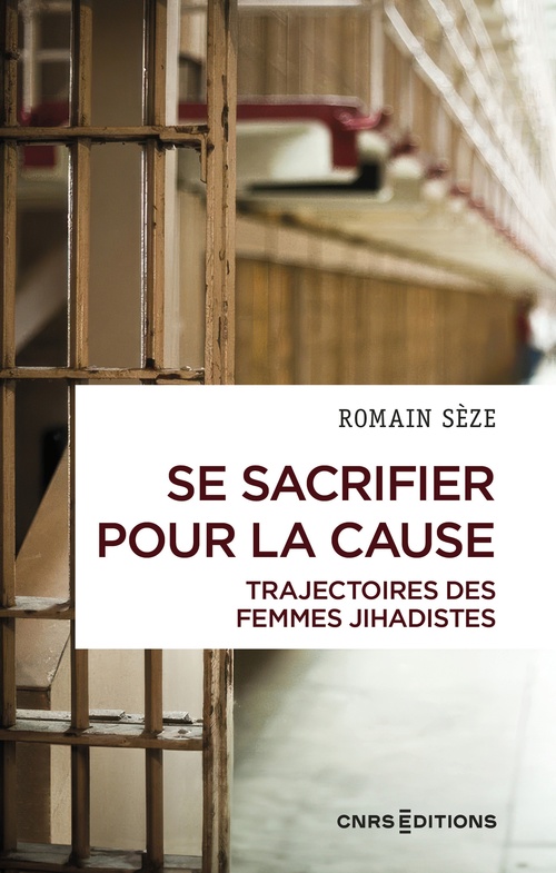ebook cover of Se sacrifier pour la cause - Trajectoires des femmes jihadistes, by Romain Sèze