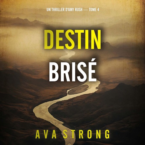 audiobook cover of Destin brisé (Un thriller d'Amy Rush - tome 4), by Ava Strong