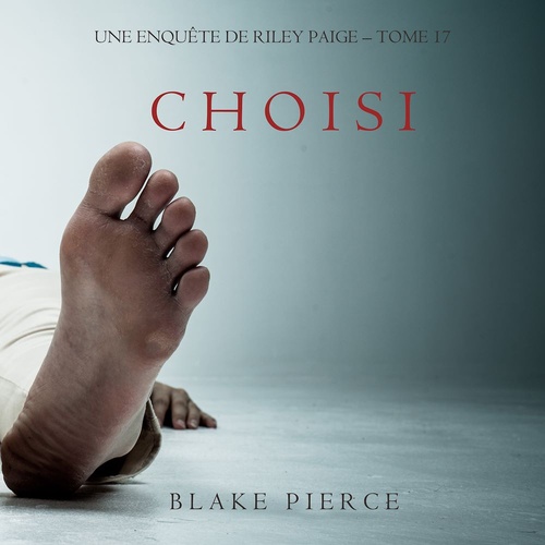 Couverture audiobook de Choisi (Les Enquêtes de Riley Page - Tome 17), de Blake Pierce
