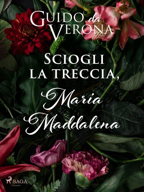 ebook cover of Sciogli la treccia, Maria Maddalena, by Guido Da Verona