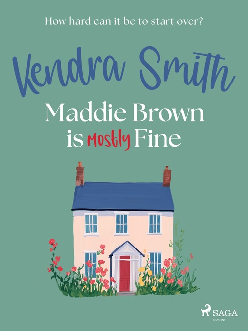 Couverture ebook de Maddie Brown is (Mostly) Fine: A cosy, funny read about midlife and second chances, de Kendra Smith