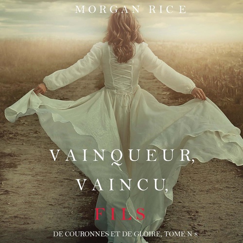 audiobook cover of Vainqueur, Vaincu, Fils (De Couronnes et de Gloire : Tome n 8), by Morgan Rice