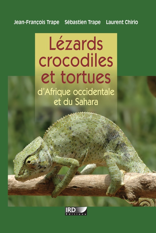 Couverture ebook de Lézards, crocodiles et tortues d´Afrique occidentale et du Sahara, de Laurent Chirio, Jean-François Trape, Sébastien Trape