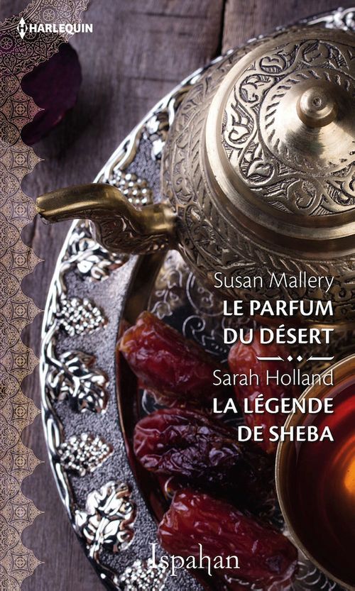 Couverture ebook de Le parfum du désert - La légende de Sheba, de Sarah Holland, Susan Mallery