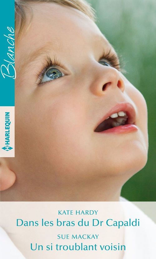 Couverture ebook de Dans les bras du Dr Capaldi - Un si troublant voisin, de Kate Hardy, Sue MacKay