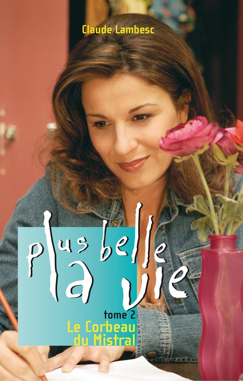 ebook cover of Plus belle la vie T2 - Le Corbeau du Mistral, by Claude Lambesc