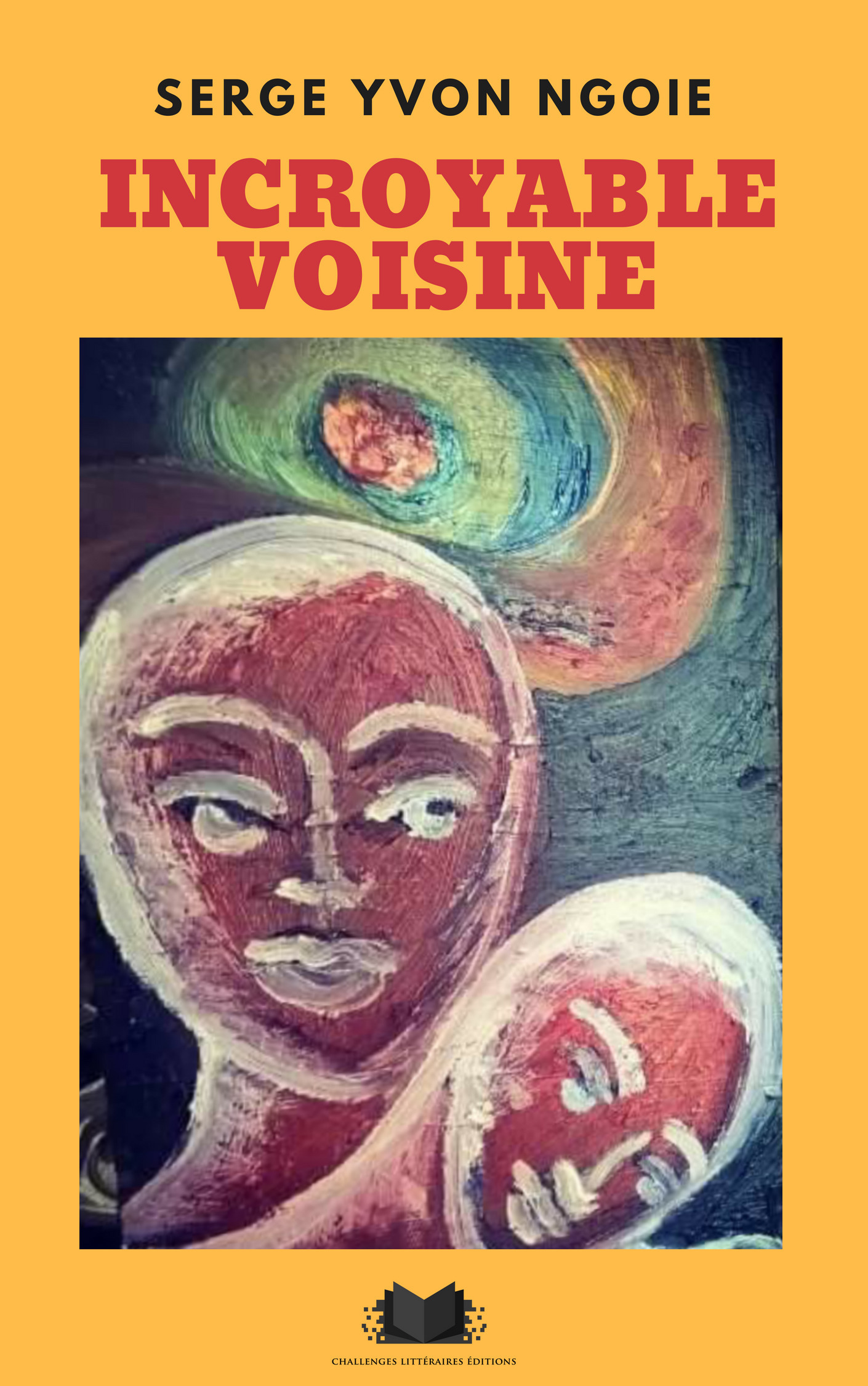 Couverture ebook de Incroyable voisine, de Serge Yvon Ngoie