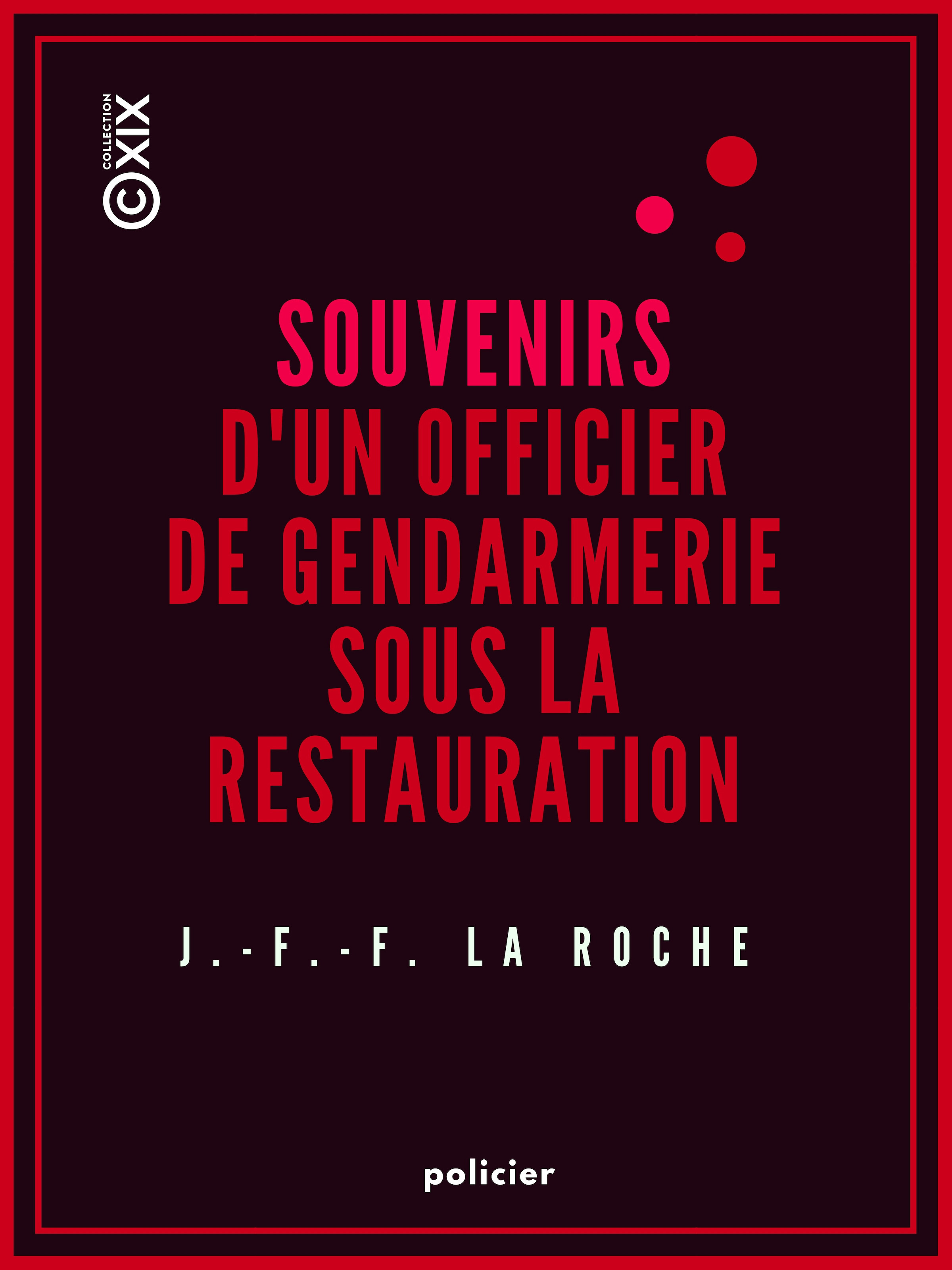 ebook cover of Souvenirs d'un officier de gendarmerie sous la Restauration, by Jean Francois Frederic La Roche
