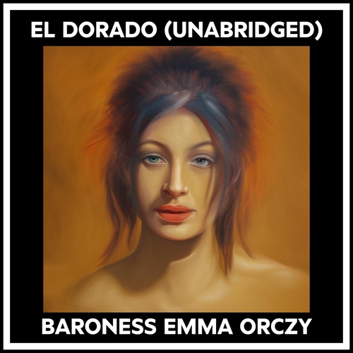 audiobook cover of El Dorado (Unabridged), by Emma Orczy