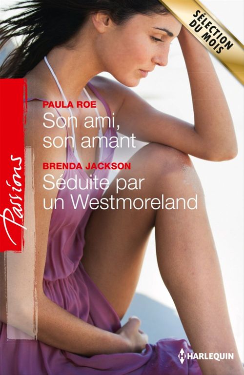 Couverture ebook de Son ami, son amant - Séduite par un Westmoreland, de Brenda Jackson, Paula Roe