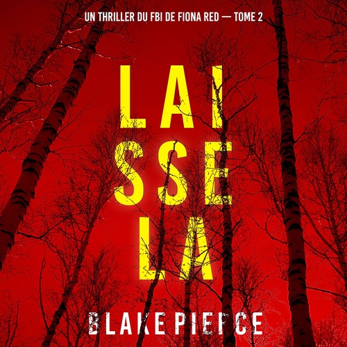 Couverture audiobook de Laisse la (Un thriller du FBI de Fiona Red - Tome 2), de Blake Pierce