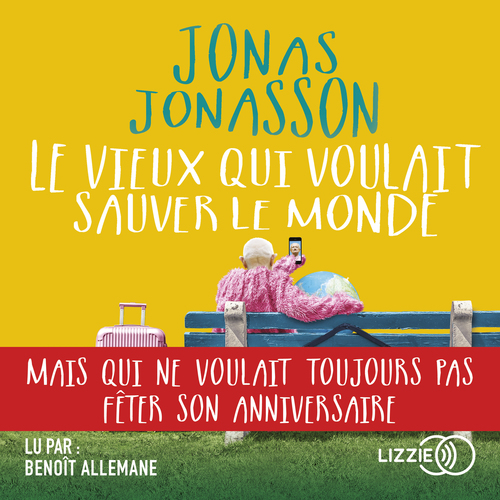 audiobook cover of Le vieux qui voulait sauver le monde, by Jonas Jonasson
