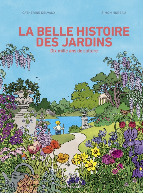ebook cover of La belle histoire des jardins - Dix mille ans de culture, by Simon Hureau