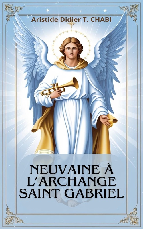 ebook cover of Neuvaine à l'Archange Saint Gabriel, by Aristide Didier T. Chabi