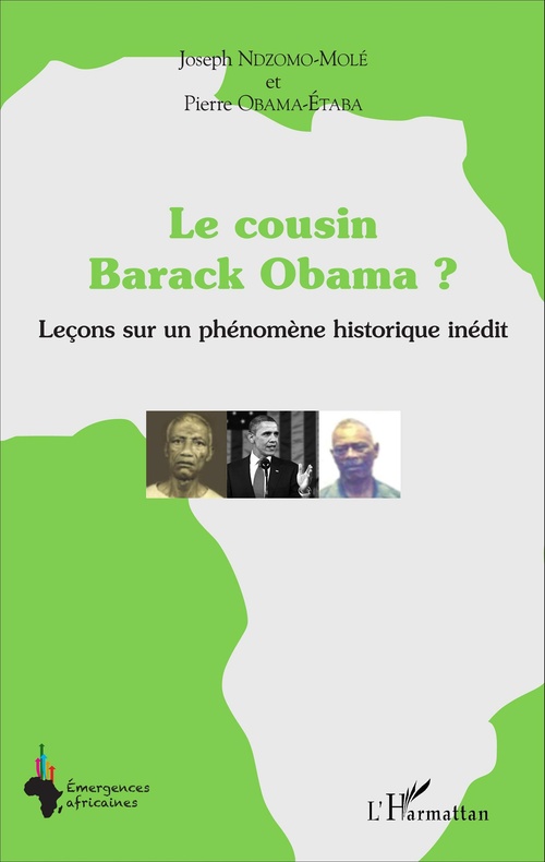 Couverture ebook de Le cousin Barack Obama ? Leçons sur un phénomène historique inédit, de Joseph Ndzomo-mole, Pierre Obama-étaba