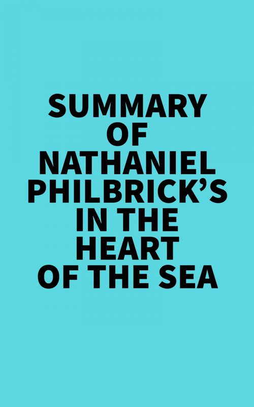 Couverture ebook de Summary of Nathaniel Philbrick's In the Heart of the Sea, de Everest Media