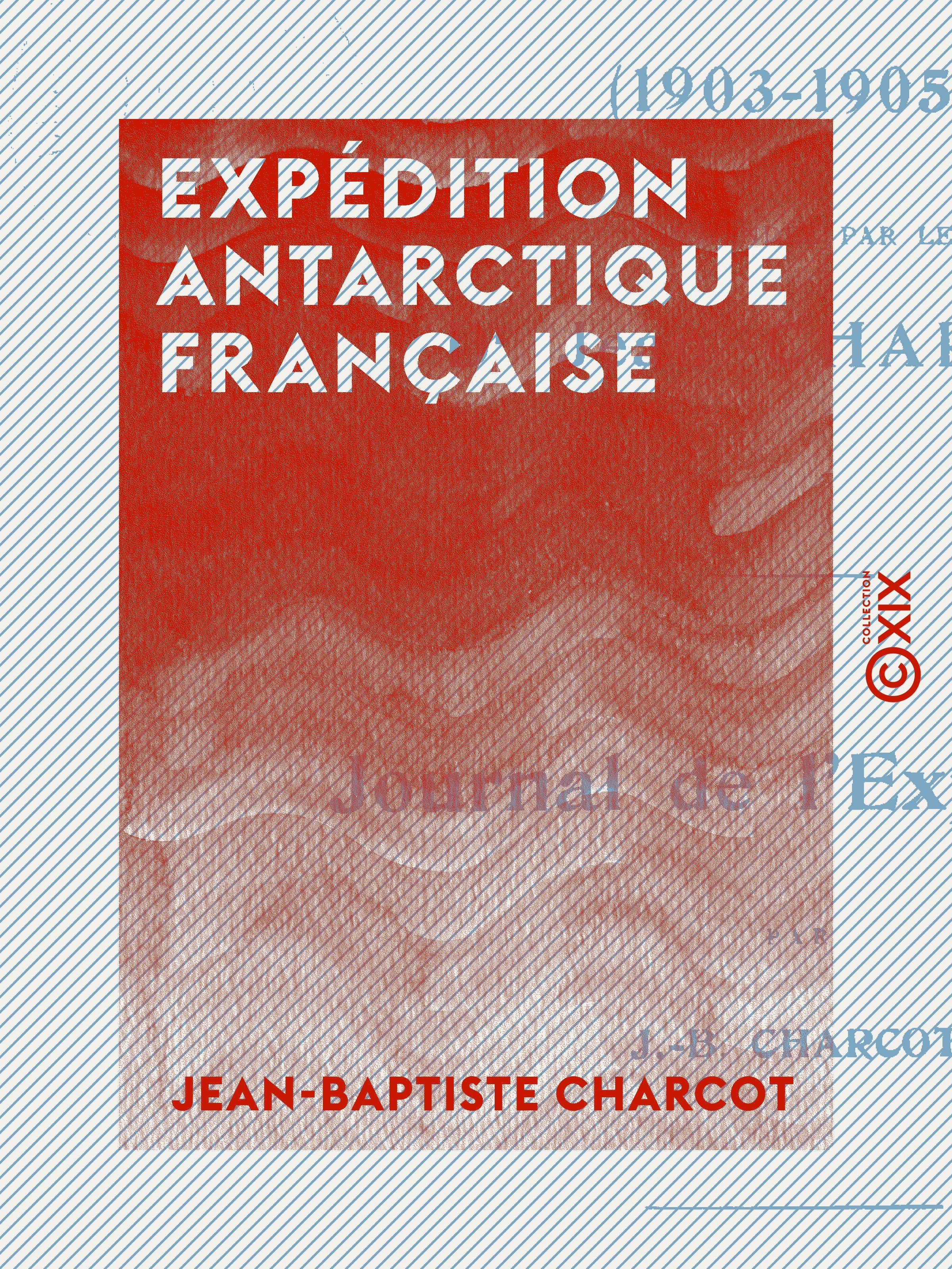 ebook cover of Expédition antarctique française - Journal de l'expédition (1903-1905), by Jean-Baptiste Charcot
