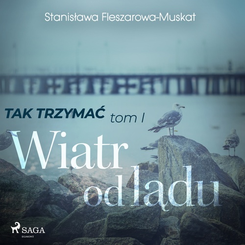 audiobook cover of Tak trzyma´c tom 1: Wiatr od ladu, by Stanislawa Fleszarowa-Muskat