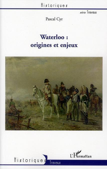 ebook cover of Waterloo : origines et enjeux, by Pascal Cyr