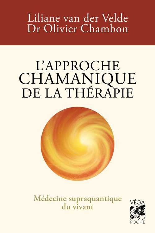 Couverture ebook de L'approche chamanique de la thérapie - Médecine supraquantique du vivant, de Olivier Chambon, Liliane van der Velde