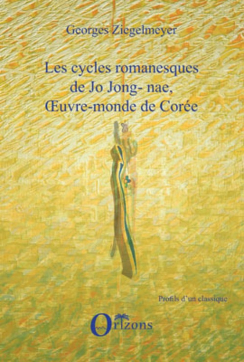 Couverture ebook de LES CYCLES ROMANESQUES DE JO JONG-NAE, OEUVRE-MONDE DE COREE, de Georges Ziegelmeyer