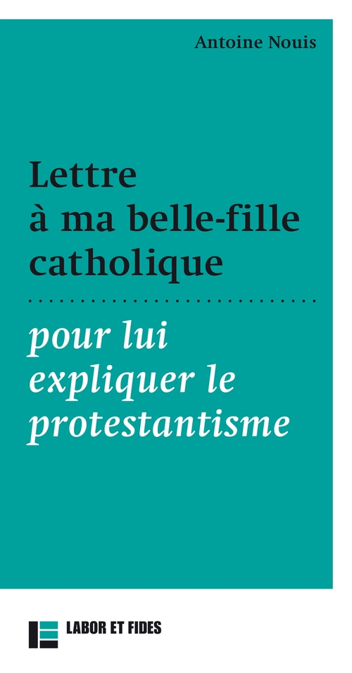 Couverture ebook de Lettre à ma belle-fille catholique pour lui expliquer le protestantisme, de Antoine Nouis