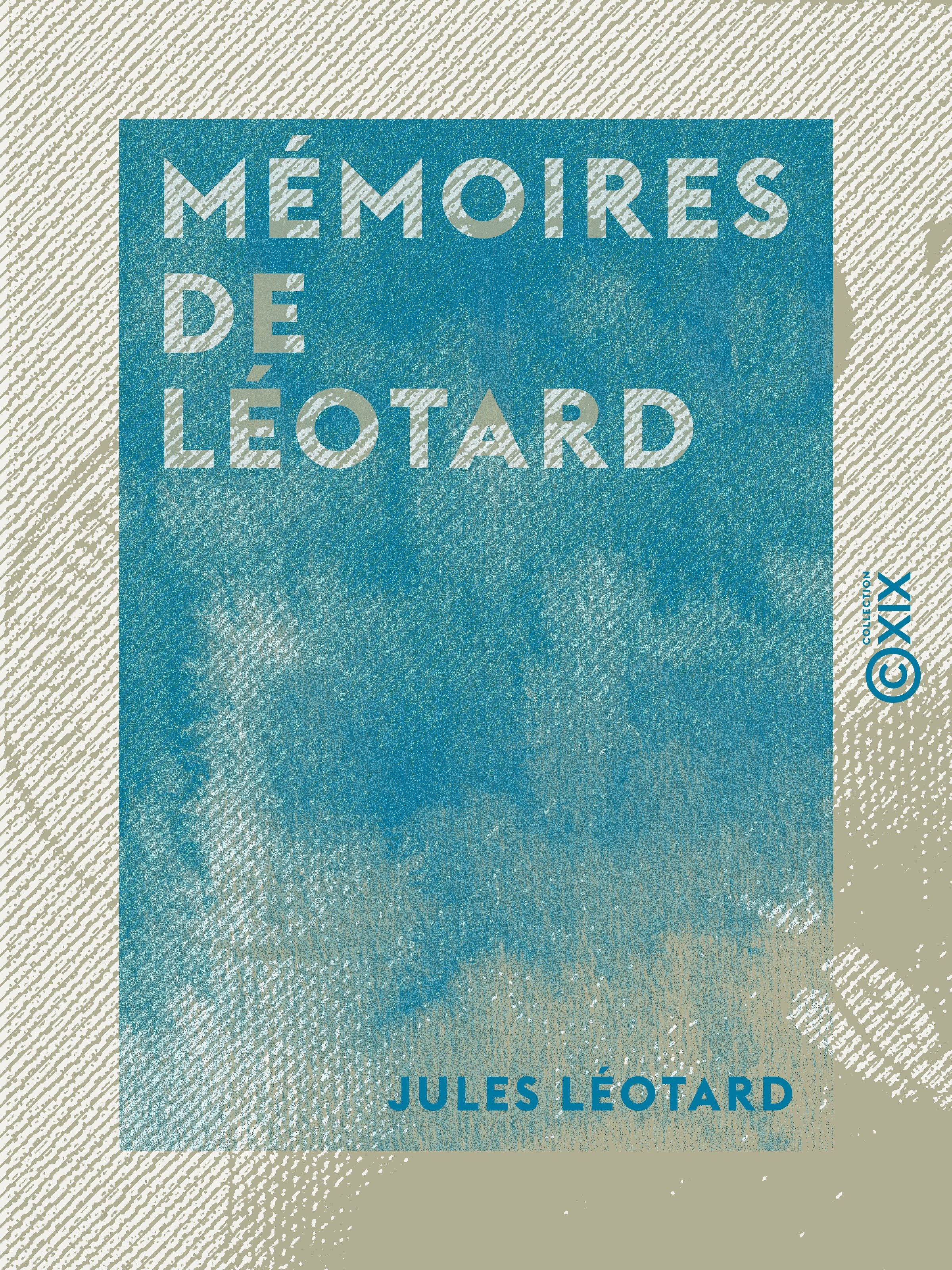 Couverture ebook de Mémoires de Léotard, de Jules Leotard
