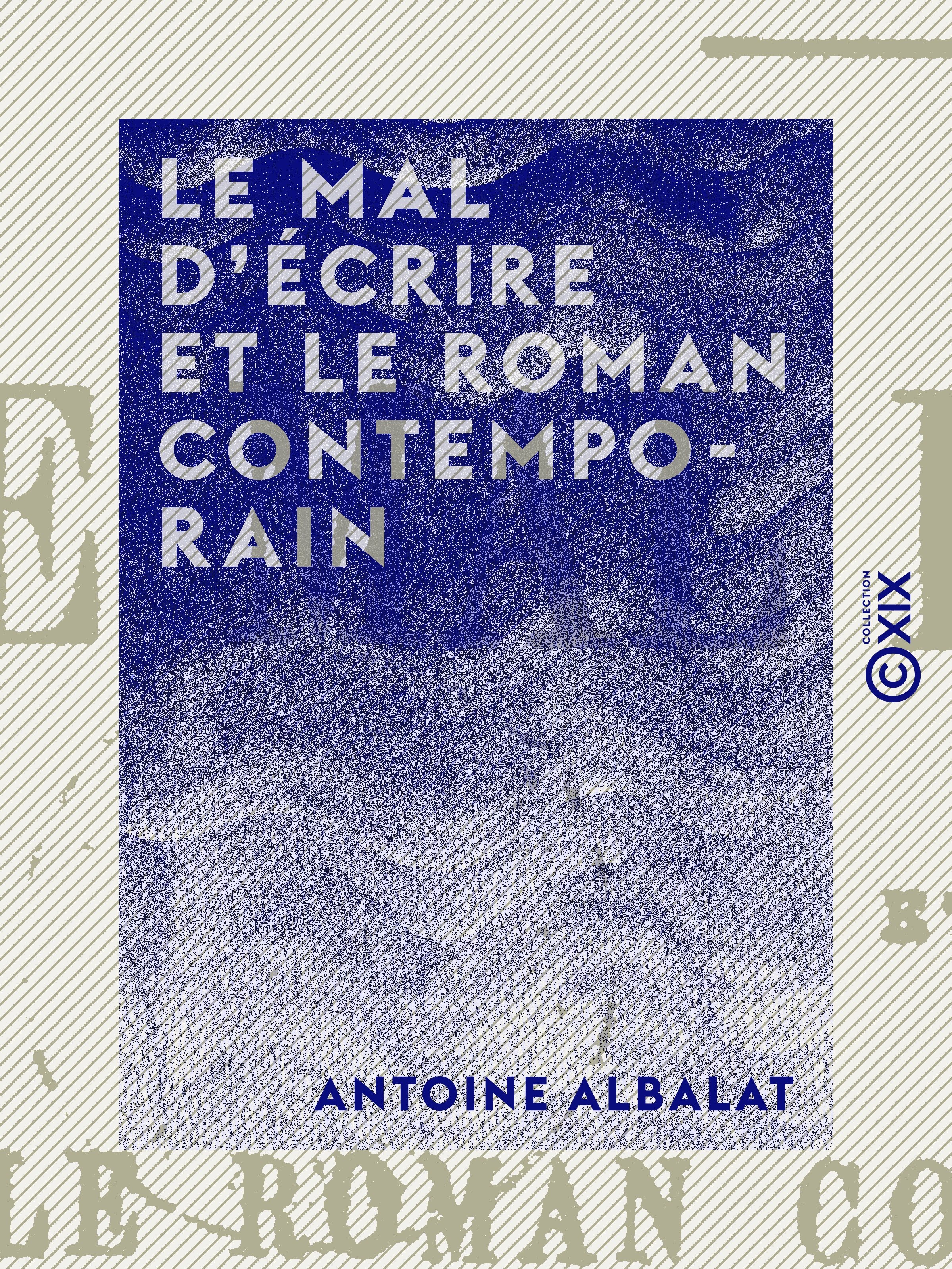 ebook cover of Le Mal d'écrire et le Roman contemporain, by Antoine Albalat
