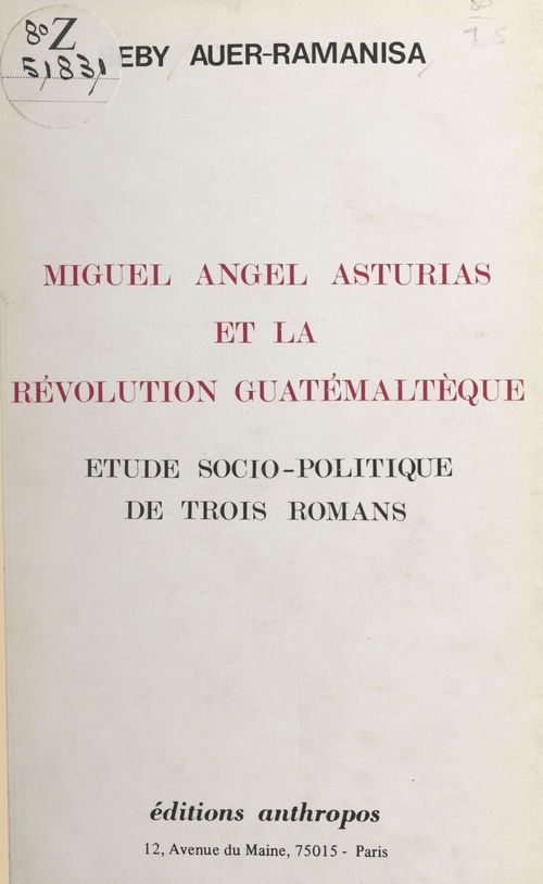 Couverture ebook de Miguel Angel Asturias et la révolution guatémaltèque : étude socio-politique de trois romans, de Auer Ramanisa