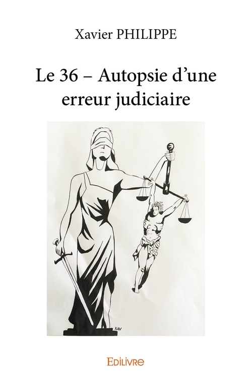 ebook cover of Le 36 - Autopsie d'une erreur judiciaire, by Xavier Philippe
