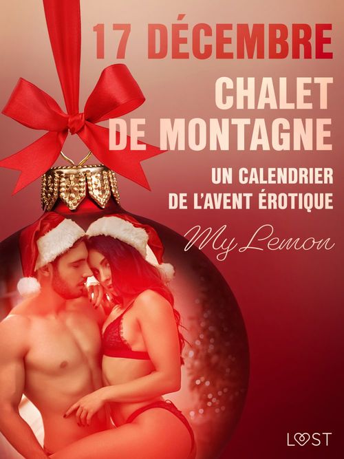 ebook cover of 17 décembre : Chalet de montagne -  Un calendrier de l´Avent érotique, by My Lemon