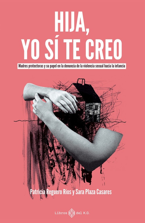 ebook cover of Hija, yo sí te creo, by Sara Plaza Casares, Patricia Regueri Ríos