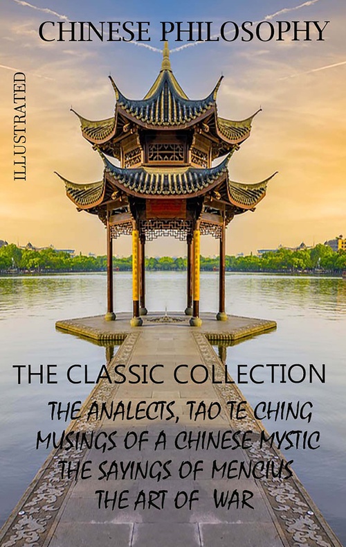 Couverture ebook de Chinese philosophy. The classic collection, de Chuang Tzu, Confucius, Lao Tzu, Mencius, Sun Tzu
