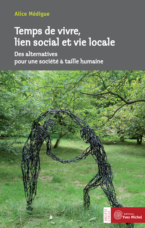 ebook cover of Temps de vivre, lien social et vie locale : Des alternatives pour une société à taille humaine, by Alice Medigue