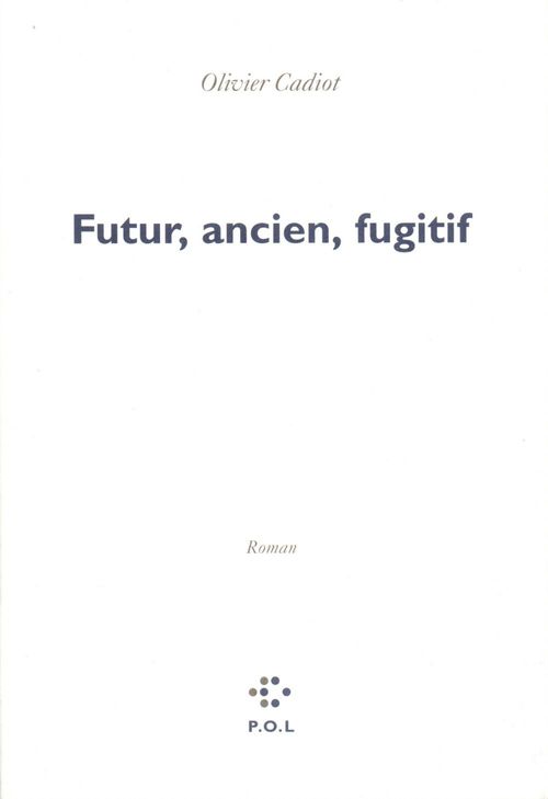 Couverture ebook de Futur, ancien, fugitif, de Olivier Cadiot