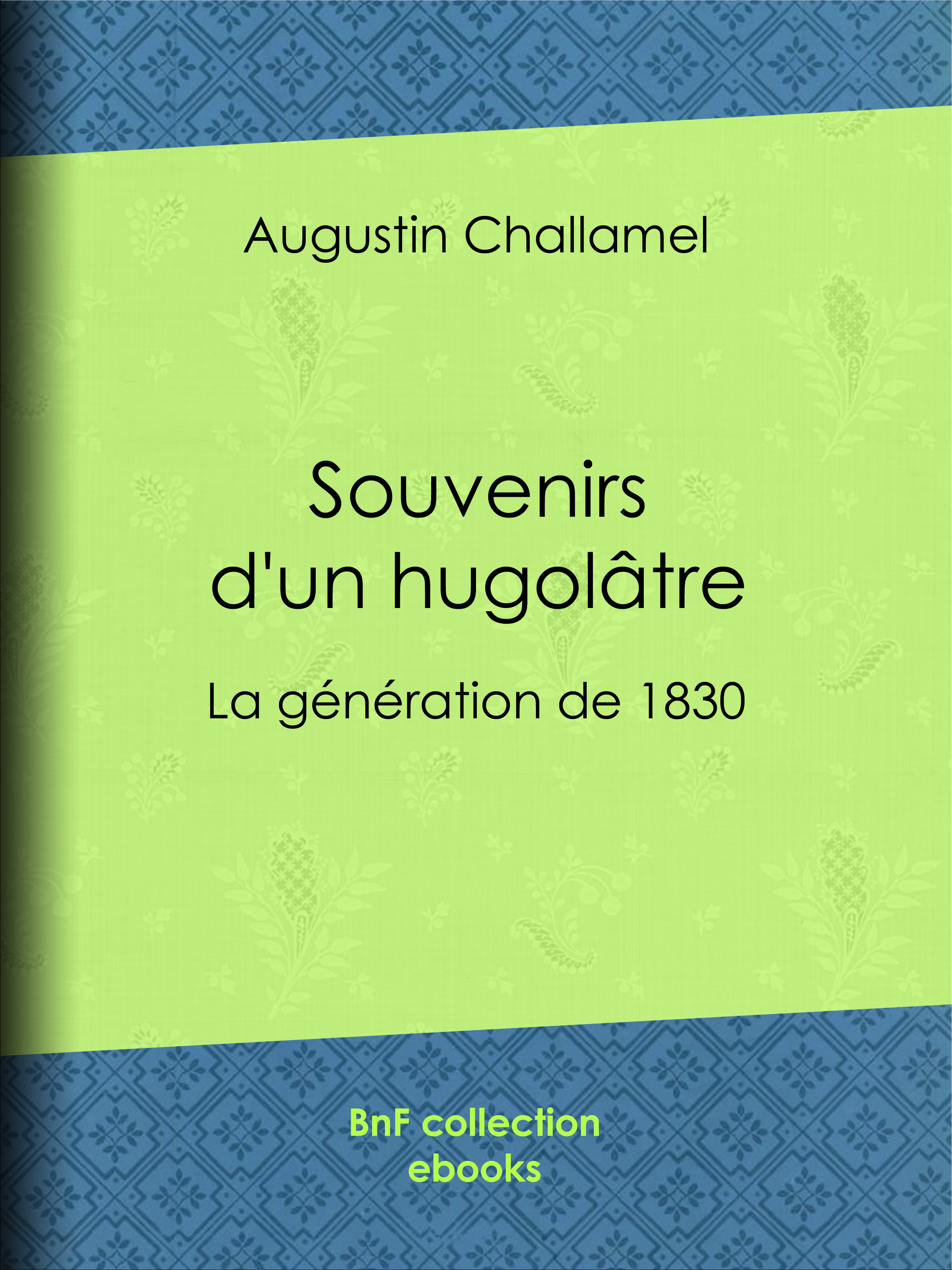 Couverture ebook de Souvenirs d'un hugolâtre, de Augustin Challamel