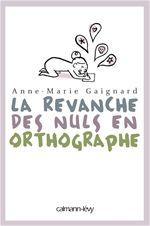 Couverture ebook de La Revanche des nuls en orthographe, de Anne-Marie Gaignard