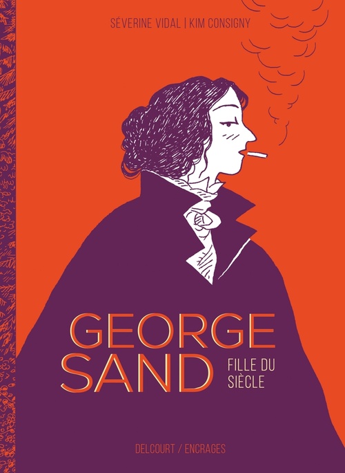 Couverture ebook de George Sand, fille du siècle, de Séverine Vidal, Kim Consigny