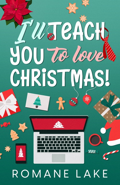 ebook cover of I'll teach you to love Christmas!, by Romane Lake